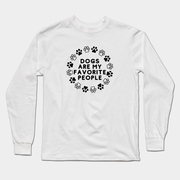 Dogs Are My Favorite People Long Sleeve T-Shirt by bymetrend